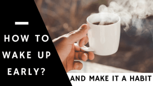 how to wake up early and make it a habit e1530610369917