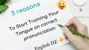 3 reasons To Start Training Your Tongue on correct pronunciation