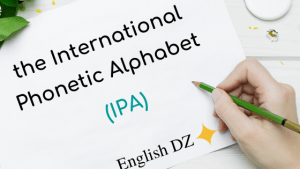 the International Phonetic Alphabet IPA
